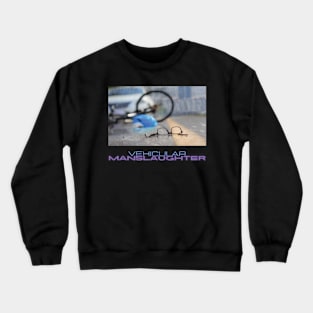 Vehicular manslaughter Crewneck Sweatshirt